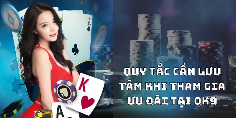 Quy tắc cần lưu tâm khi tham gia ưu đãi tại OK9