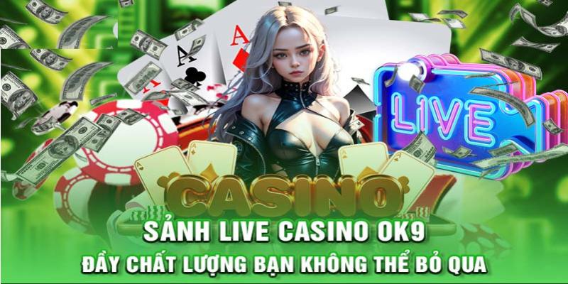 Casino OK9 với những người chia bài cực nóng bỏng