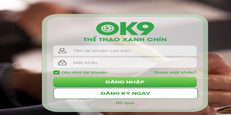 Tân binh thực hiện 3+ bước để đăng nhập OK9